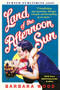 Land of the Afternoon Sun by Barbara Wood, 9781681623849