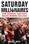 Saturday Millionaires (How Winning Football Builds Winning Colleges) by Kristi Dosh, 9781118386651