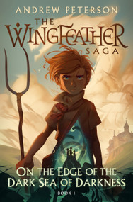 On the Edge of the Dark Sea of Darkness (The Wingfeather Saga Book 1) by Andrew Peterson, Joe Sutphin, 9780525653561