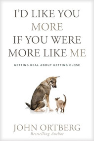 I'd Like You More If You Were More like Me (Getting Real about Getting Close) - 9781414379036 by John Ortberg, 9781414379036