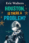 Houston, Is There A Problem? (Teen Astronauts #1) by Eric Walters, 9781459828735