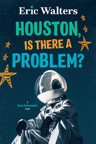 Houston, Is There A Problem? (Teen Astronauts #1) by Eric Walters, 9781459828735