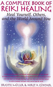 A Complete Book of Reiki Healing (Heal Yourself, Others, and the World Around You) by Brigitte Muller, Horst H. Gunther, 9781591202882