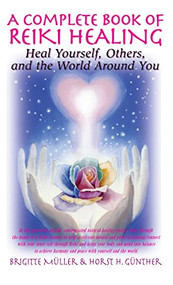 A Complete Book of Reiki Healing (Heal Yourself, Others, and the World Around You) - 9781681626901 by Brigitte Muller, Horst H. Gunther, 9781681626901