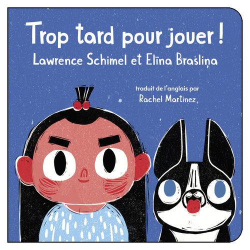 Trop tard pour jouer! (French Edition) by Lawrence Schimel, Elīna Brasliņa, Rachel Martinez, 9781459831759