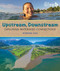 Upstream, Downstream (Exploring Watershed Connections) by Rowena Rae, 9781459823921