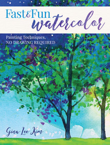 Fast and Fun Watercolor (Painting Techniques, No Drawing Required!) by Gina Lee Kim, 9781440351549