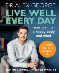 Live Well Every Day (Your plan for a happy body and mind) by Dr. Alex George, 9781783254316