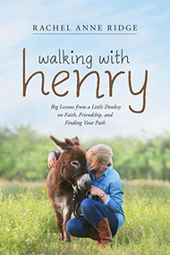 Walking with Henry (Big Lessons from a Little Donkey on Faith, Friendship, and Finding Your Path) - 9781414397856 by Rachel Anne Ridge, 9781414397856