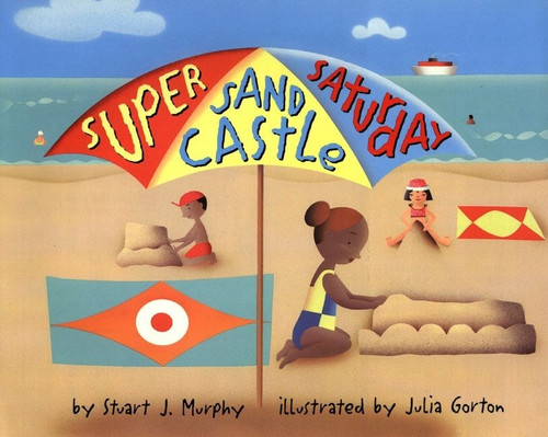 Super Sand Castle Saturday by Stuart J. Murphy, Julia Gorton, 9780064467209