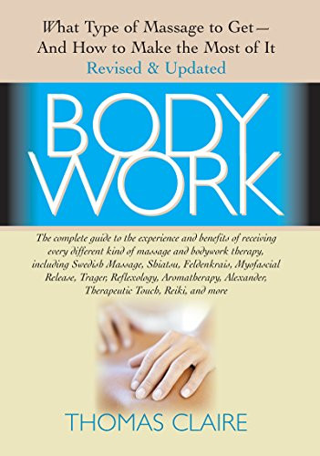 Bodywork (What Type of Massage to Get and How to Make the Most of It) - 9781681627021 by Thomas Claire, 9781681627021