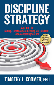 Discipline Strategy (A Guide to Making a Great Decision, Becoming Your Own Guru, and Accomplishing Your Goal) by Timothy Coomer, 9781948677271