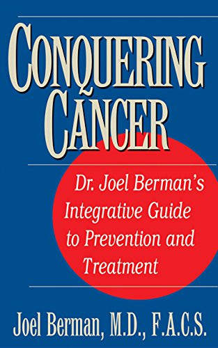 Conquering Cancer (Dr. Joel Berman's Integrative Guide to Prevention and Treatment) by Joel Berman, 9781591203094