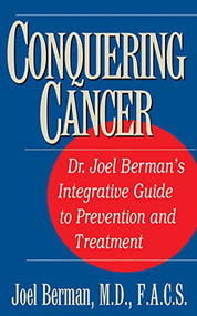 Conquering Cancer (Dr. Joel Berman's Integrative Guide to Prevention and Treatment) - 9781681627069 by Joel Berman, 9781681627069