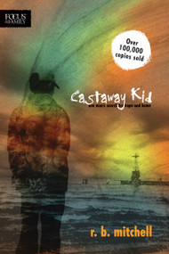 Castaway Kid (One Man's Search for Hope and Home) by R. B. Mitchell, 9781589974340