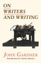 On Writers and Writing by John Gardner, Charles Johnson, 9781582434940