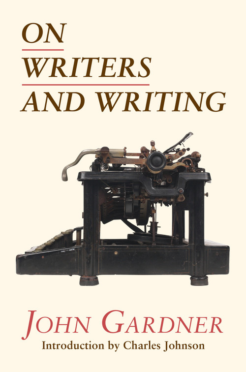 On Writers and Writing by John Gardner, Charles Johnson, 9781582434940