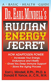 Dr. Earl Mindell's Russian Energy Secret by Earl L. Mindell, R.Ph., Ph.D., Donald R. Yance, 9781591200000