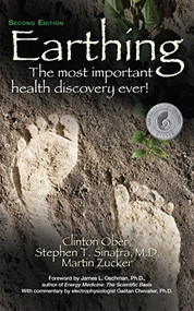 Earthing (2nd Edition) (The Most Important Health Discovery Ever!) by Clinton Ober, Stephen T Sinatra, Martin Zucker, James L Oschman, Gaetan Chevalier, 9781681626642