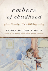 Embers of Childhood (Growing Up a Whitney) by Flora Miller Biddle, 9781948924009