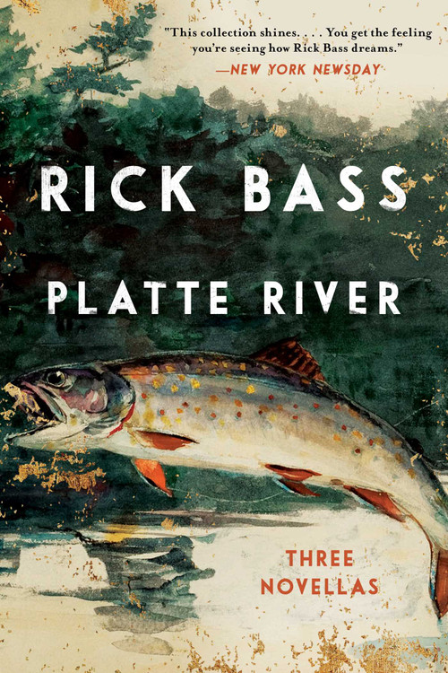 Platte River (Three Novellas) by Rick Bass, 9781948924047