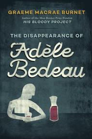 The Disappearance of Adèle Bedeau (An Inspector Gorski Investigation) - 9781948924061 by Graeme MaCrae Burnet, 9781948924061