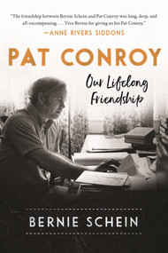 Pat Conroy (Our Lifelong Friendship) by Bernie Schein, 9781948924139
