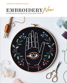 Embroidery Now (Contemporary Projects for You and Your Home) by Jennifer Riggs, 9781784882532