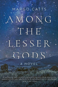 Among the Lesser Gods (A Novel) - 9781948924184 by Margo Catts, 9781948924184