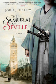 The Samurai of Seville (A Novel) - 9781948924214 by John J. Healey, 9781948924214