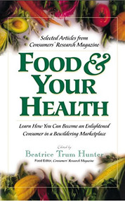 Food & Your Health (Selected Articles from Consumers' Research Magazine) by Beatrice Trum Hunter, 9781591200321