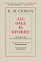 All Gall Is Divided (The Aphorisms of a Legendary Iconoclast) - 9781948924238 by E. M. Cioran, Eugene Thacker, 9781948924238