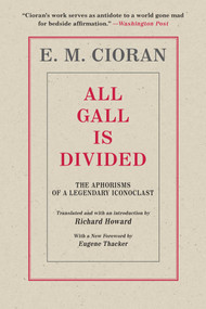 All Gall Is Divided (The Aphorisms of a Legendary Iconoclast) - 9781948924238 by E. M. Cioran, Eugene Thacker, 9781948924238