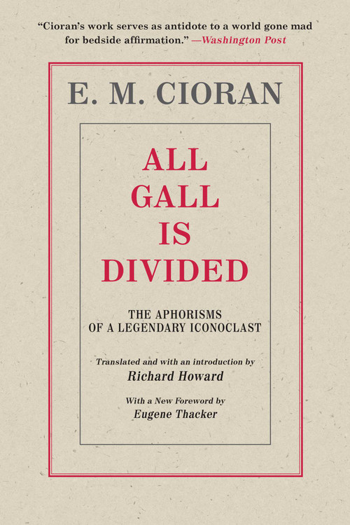 All Gall Is Divided (The Aphorisms of a Legendary Iconoclast) - 9781948924238 by E. M. Cioran, Eugene Thacker, 9781948924238