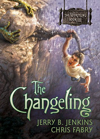 The Changeling by Jerry B. Jenkins, Chris Fabry, 9781414301570