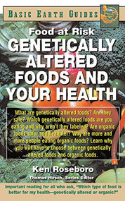 Genetically Altered Foods and Your Health (Food at Risk) by Ken Roseboro, 9781591200598