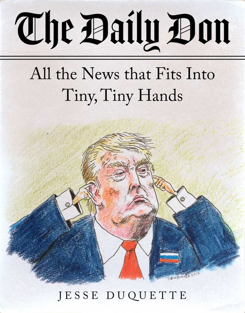 The Daily Don (All the News That Fits into Tiny, Tiny Hands) by Jesse Duquette, 9781948924429