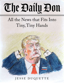 The Daily Don (All the News That Fits into Tiny, Tiny Hands) by Jesse Duquette, 9781948924429