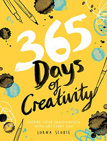 365 Days of Creativity (Inspire Your Imagination with Art Every Day) by Lorna Scobie, 9781784882792