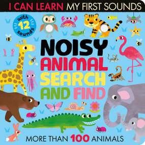 Noisy Animal Search and Find (With 12 sounds and more than 100 Animals to find) by Lauren Crisp, Thomas Elliott, 9781680106855