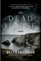 The Dead House (A Novel) by Billy O'Callaghan, 9781948924566