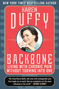 Backbone (An Inspirational Manual for Coping with Chronic Pain) by Karen Duffy, 9781948924573