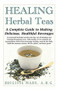 Healing Herbal Teas (A Complete Guide to Making Delicious, Healthful Beverages) by Brigitte Mars, 9781681626284