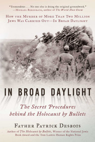 In Broad Daylight (The Secret Procedures behind the Holocaust by Bullets) - 9781948924627 by Father Patrick Desbois, Andrej Umansky, Hilary Reyl, Calvert Barksdale, 9781948924627