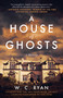 A House of Ghosts (A Gripping Murder Mystery Set in a Haunted House) by W. C. Ryan, 9781948924719