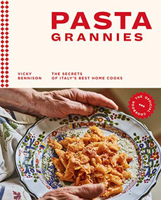 Pasta Grannies: The Official Cookbook (The Secrets of Italy's Best Home Cooks) by Vicki Bennison, 9781784882884