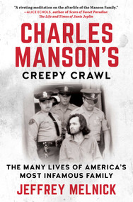 Charles Manson's Creepy Crawl (The Many Lives of America's Most Infamous Family) by Jeffrey Melnick, 9781948924764