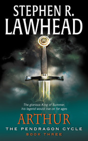 Arthur (Book Three of the Pendragon Cycle) by Stephen R. Lawhead, 9780380708901