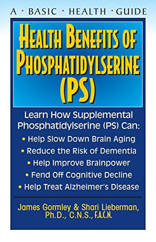 Health Benefits of Phosphatidylserine (PS) by James Gormley, Shari Lieberman, 9781591201373