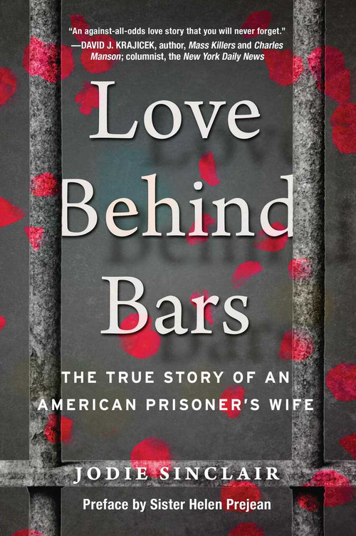 Love Behind Bars (The True Story of an American Prisoner's Wife) by Jodie Sinclair, Sister Helen Prejean, 9781948924849
